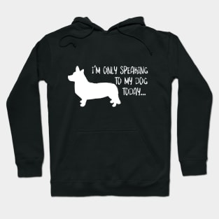 Only Speaking to my Dog Hoodie